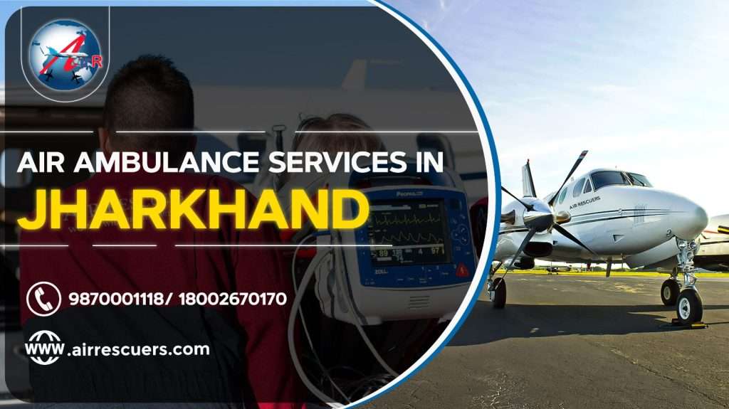 Air Ambulance In Jharkhand Air Rescuers