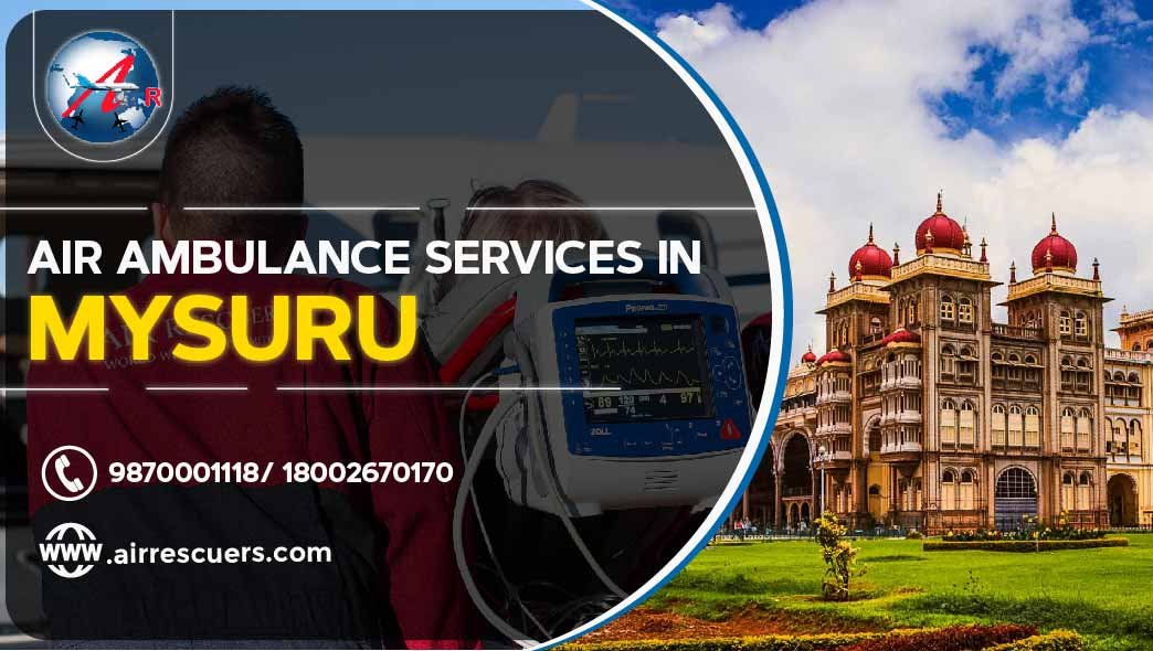 Air Ambulance Services In Mysuru Air Rescuers